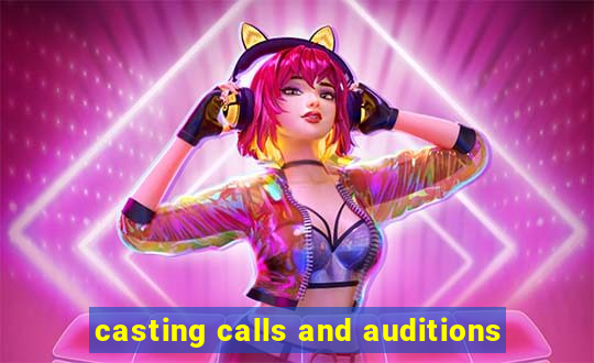 casting calls and auditions